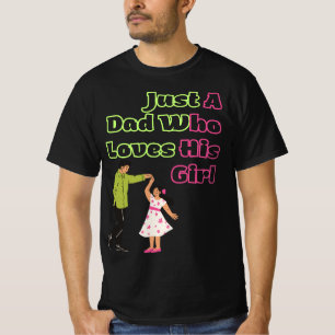 juste a dad who loves his daughter T-Shirt