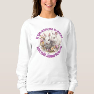 Juste Parler De Lapins Fun Bunny Sweatshirt