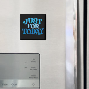 Juste pour aujourd'hui récupération Slogan Magnet