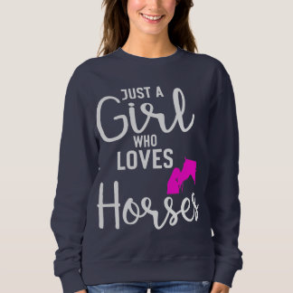 Juste une fille qui aime les chevaux Sweatshirt
