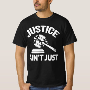 Justice Ain’t Just – Broken Gavel Trump Protest T-Shirt