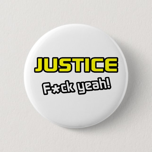 Justice ... F-ck Yeah! 2 Inch Round Button (Front)