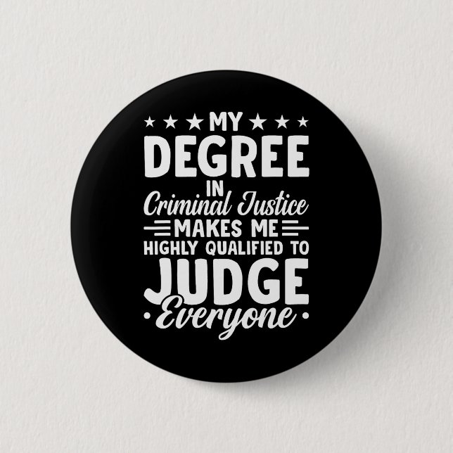 Justice Graduation My Degree In Criminal Justice  2 Inch Round Button (Front)