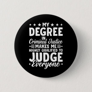Justice Graduation My Degree In Criminal Justice 2 Inch Round Button