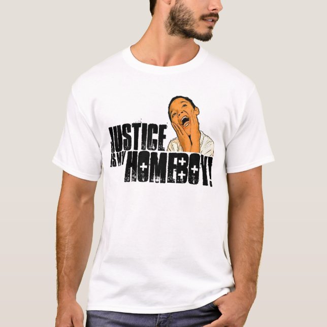 Justice is My Homeboy! T-Shirt (Front)