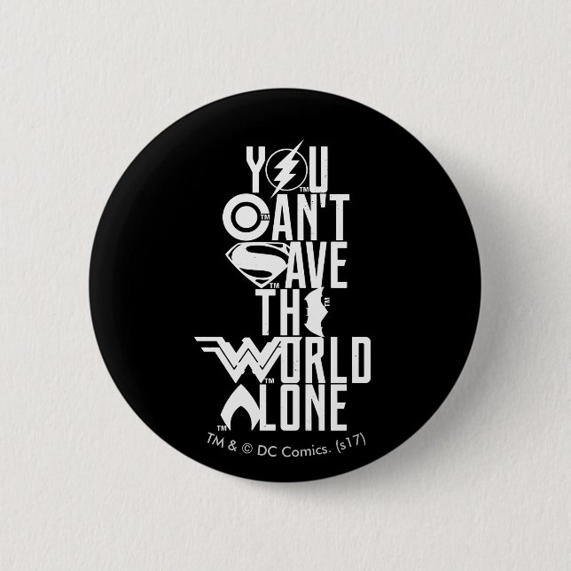 Justice League | You Can't Save The World Alone 2 Inch Round Button (Front)