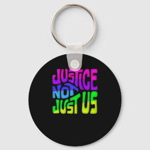 Justice Not Just Us Word Art 1 Keychain