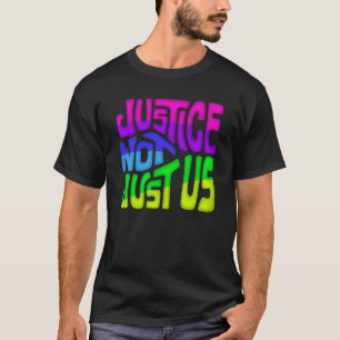 Justice Not Just Us Word Art 1  T-Shirt