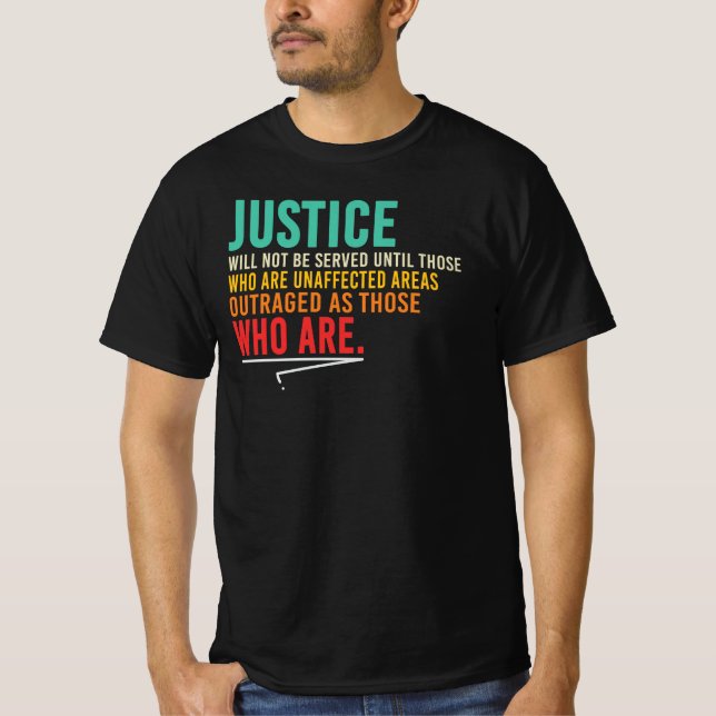 Justice Requires Everyone To Be Outraged T-Shirt (Front)