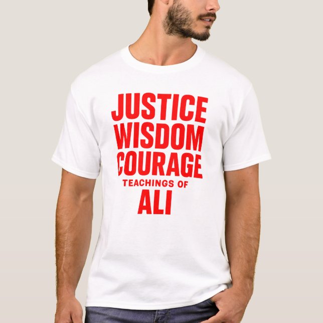 Justice Wisdom Courage Teachings Of Ali T-Shirt (Devant)