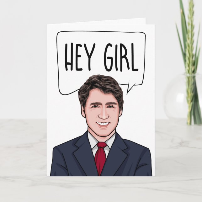 JUSTIN TRUDEAU: HEY GIRL CARD (Front)