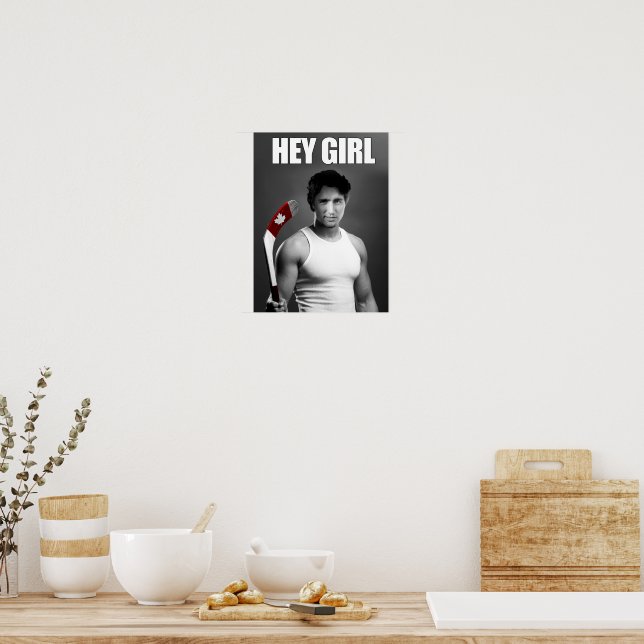 Justin Trudeau: Hey Girl Poster Zazzle