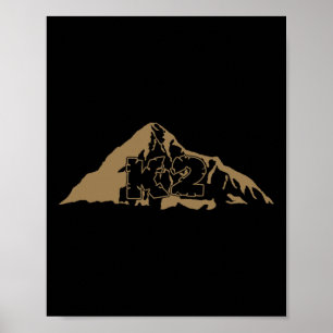 K2 - Mountain Climbing Rock Climber Everest Tee  Poster