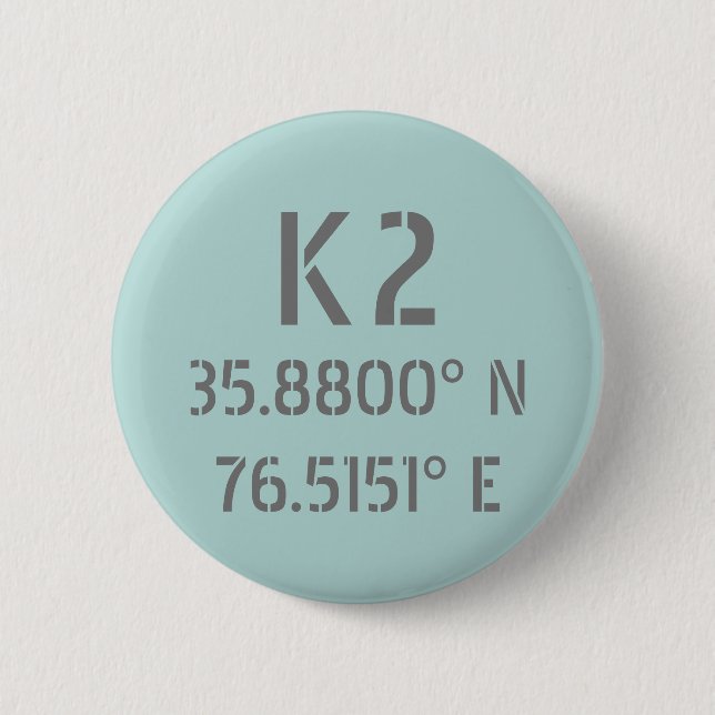 K2 Mountain Latitude and Longitude  2 Inch Round Button (Front)