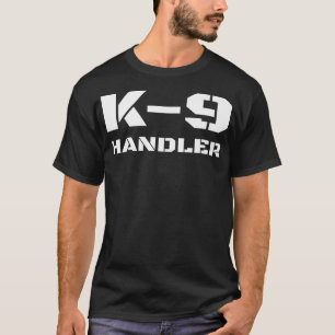K9 Handler Police Dog Trainer K9 Unit Officer T-Shirt