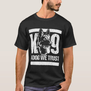K9 In Dogs We Trust  Blue Line K9 Dog Unit Police  T-Shirt