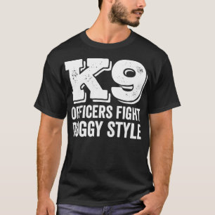 K9 Police Officer Police Dog K9 Officers Fight Dog T-Shirt