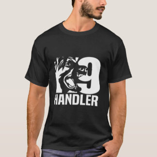 K-9 Handler Police Sheriff Cops Law Enforcet Duty  T-Shirt