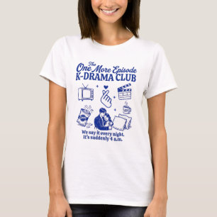 K-drama Lover Funny Club One More Episode T-Shirt