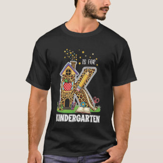 K Is For Kindergarten First Day of School Teacher  T-Shirt