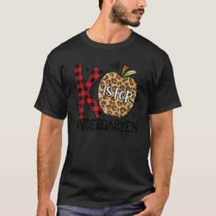 K Is For Kindergarten Teacher Student First Day Of T-Shirt