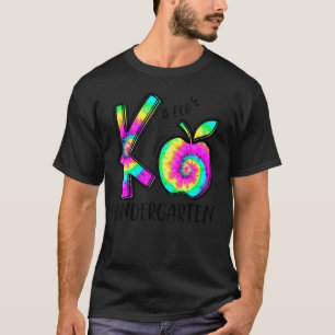 K Is For Kindergarten Teacher Tie Dye Apple Back T T-Shirt