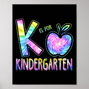 K Is For Kindergarten Teacher Tie Dye Back to Scho Poster