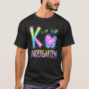 K Is For Kindergarten Teacher Tie Dye Back To Scho T-Shirt