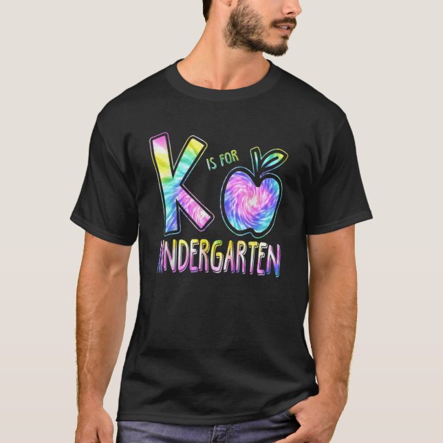 K Is For Kindergarten Teacher Tie Dye Back To Scho T-Shirt (Front)