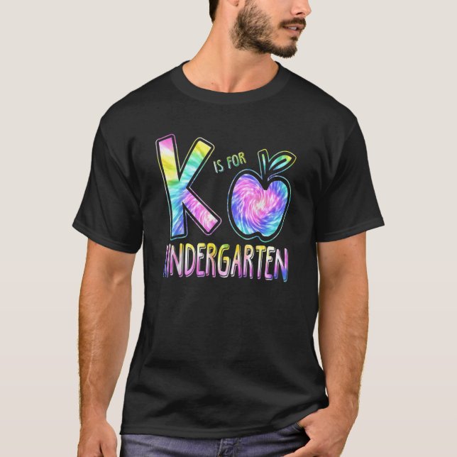 K Is For Kindergarten Teacher Tie Dye Back to Scho T-Shirt (Front)