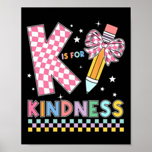 K Is For Kindness Cute Pencil Bow Teacher Be Kind  Poster