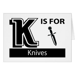 K Is For Knives