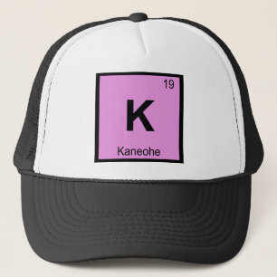 K - Kaneohe Oahu Hawaii Chemistry Periodic Table Trucker Hat