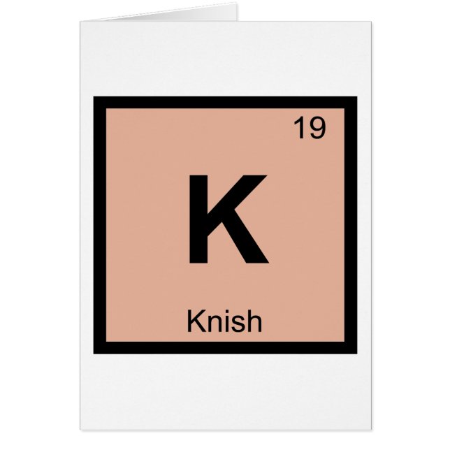 K - Knish Chemistry Periodic Table Symbol (Front)