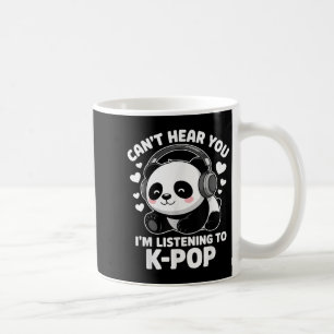 K-p Can't Hear You I'm Listening Kp Lover Kawaii K Coffee Mug