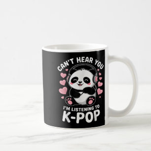 K-p Can't Hear You I'm Listening To K-p Kawaii Kp Coffee Mug