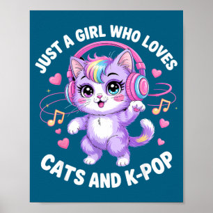 K-p Just A Girl Who Loves Cats And K-p K P Kawaii Poster