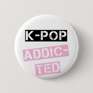 K-Pop addicted 2 Inch Round Button