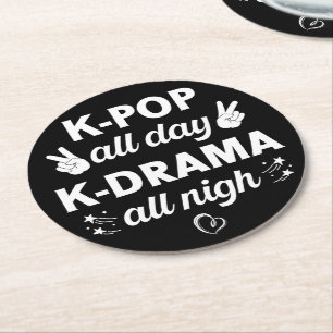 K-Pop All Day K-Drama All Nigh, Korean Music Lover Round Paper Coaster