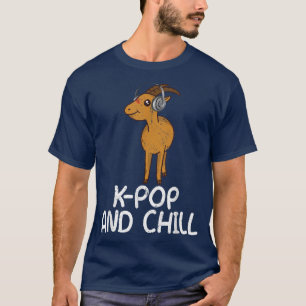 K-Pop and chill funny goat quote music T-Shirt