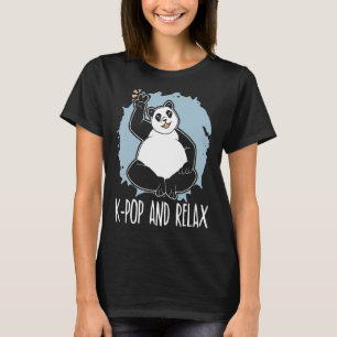 K Pop And Relax Panda  Korean Pop Music South Kore T-Shirt