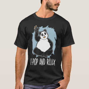 K Pop And Relax Panda Korean Pop Music South Kore T-Shirt