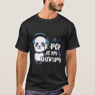 K-Pop Is My Therapy K-Pop Panda Ns Panda Kpop Quot T-Shirt