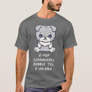 K-Pop Schnauzers Bubble Tea K-Drama Kawaii Dog Lov T-Shirt