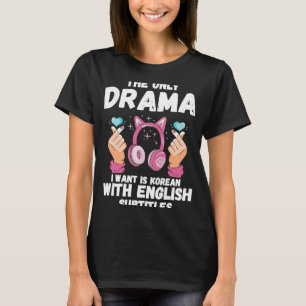 K Pop The Only Drama I Want Korean Drama Headphone T-Shirt