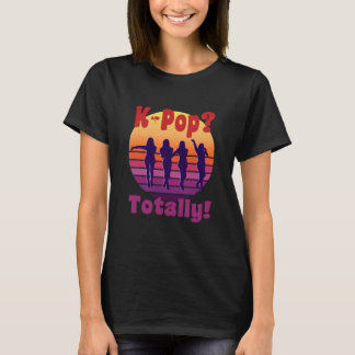 K-Pop? Totally! - Retro classic music T-Shirt