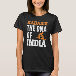 Kabaddi The Dna Of India Indian Team Sport Raider T-Shirt