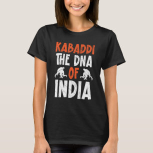 Kabaddi The Dna Of India Indian Team Sport Raider T-Shirt