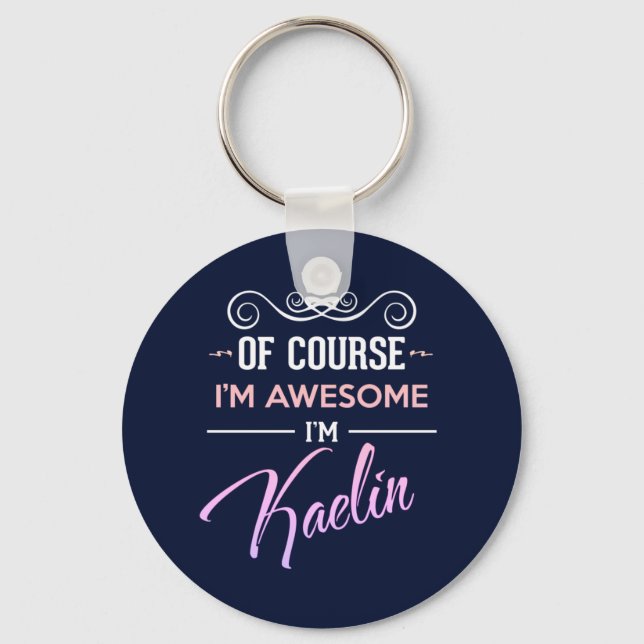 Kaelin Of Course I'm Awesome Name Keychain (Front)