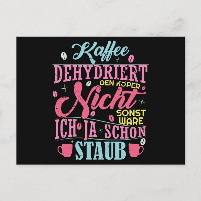 Kaffee Spruch / Kaffee dehydriert den Körper nicht Postcard (Front)